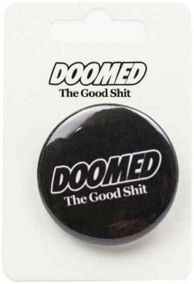 Doomed The Good Pin Badge